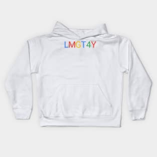 Let me google that for you lmgtfy Kids Hoodie